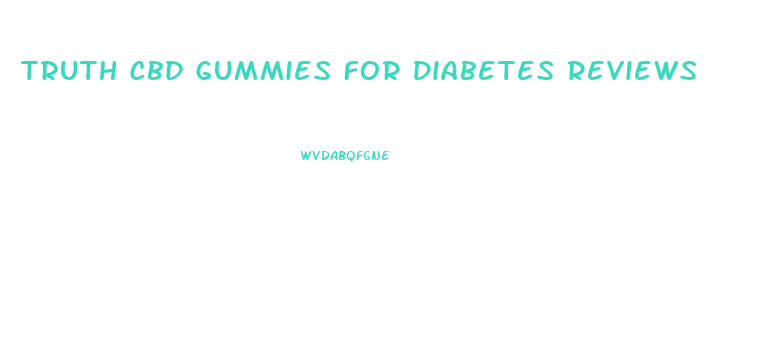 Truth Cbd Gummies For Diabetes Reviews