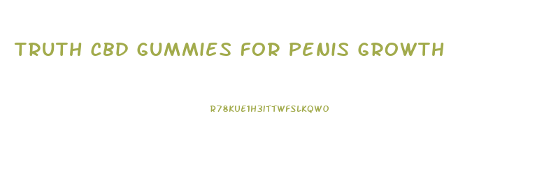 Truth Cbd Gummies For Penis Growth