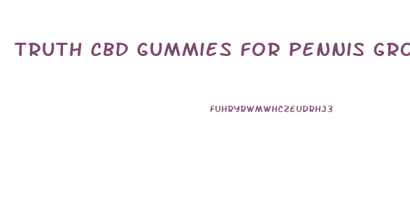 Truth Cbd Gummies For Pennis Growth