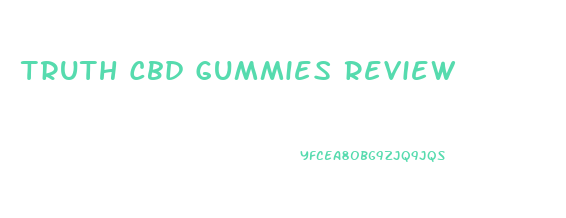 Truth Cbd Gummies Review