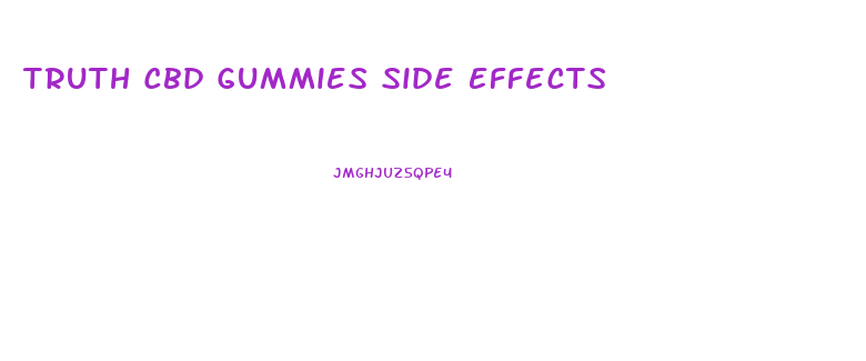Truth Cbd Gummies Side Effects