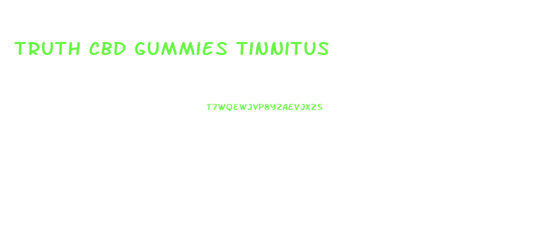 Truth Cbd Gummies Tinnitus