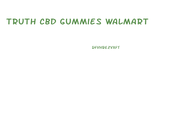 Truth Cbd Gummies Walmart