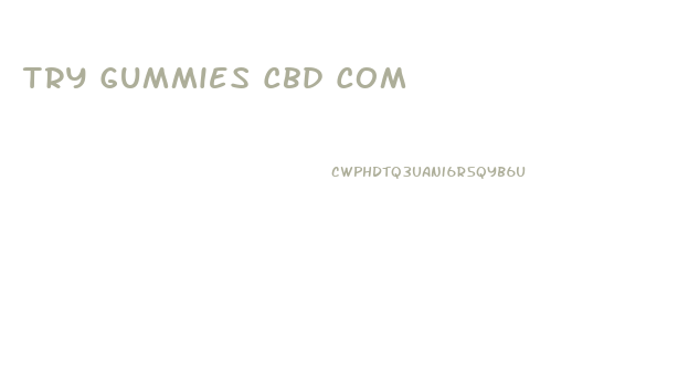 Try Gummies Cbd Com