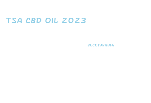 Tsa Cbd Oil 2023