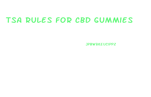 Tsa Rules For Cbd Gummies