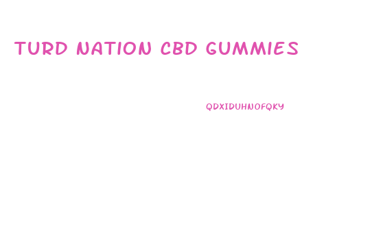 Turd Nation Cbd Gummies