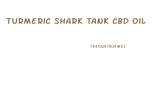 Turmeric Shark Tank Cbd Oil