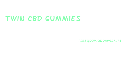 Twin Cbd Gummies