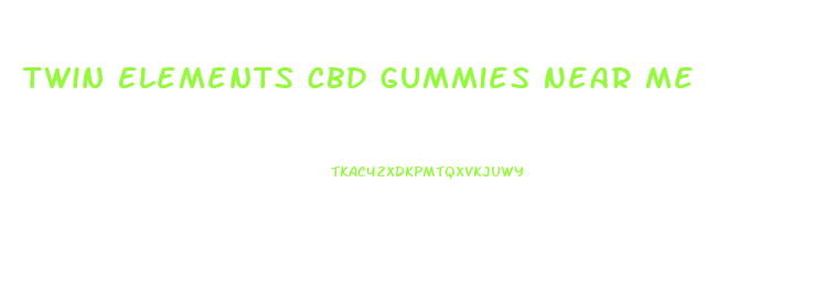 Twin Elements Cbd Gummies Near Me