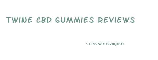 Twine Cbd Gummies Reviews