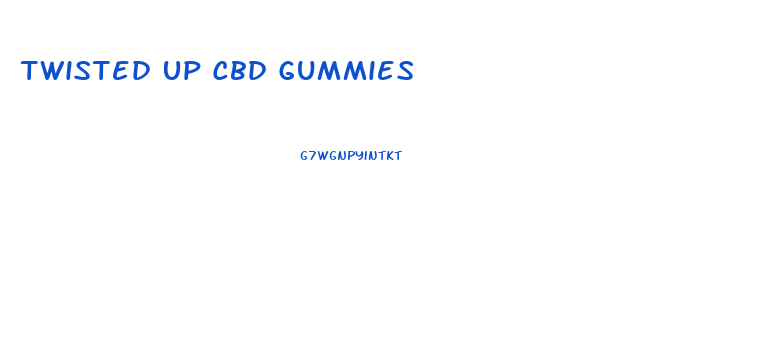 Twisted Up Cbd Gummies