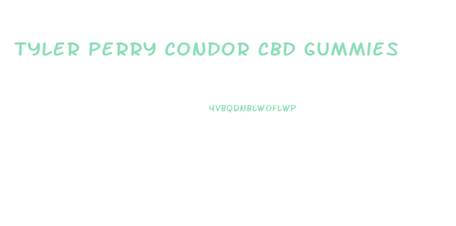 Tyler Perry Condor Cbd Gummies