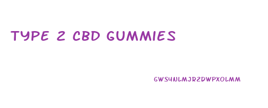 Type 2 Cbd Gummies