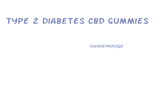 Type 2 Diabetes Cbd Gummies