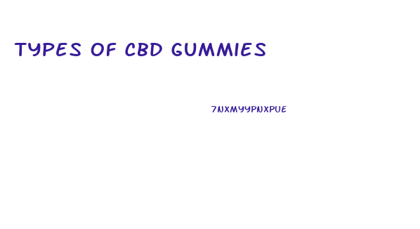 Types Of Cbd Gummies