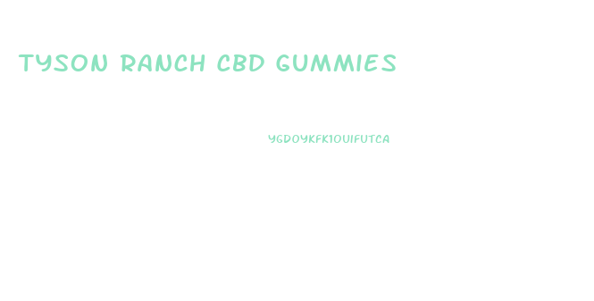 Tyson Ranch Cbd Gummies