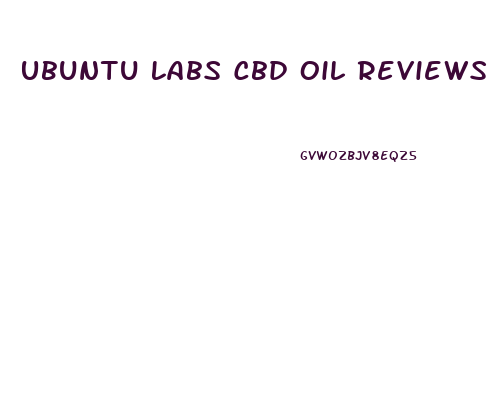 Ubuntu Labs Cbd Oil Reviews