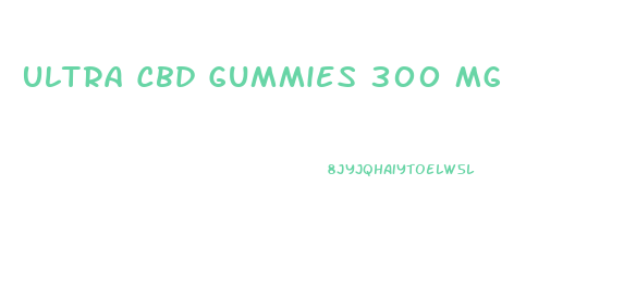 Ultra Cbd Gummies 300 Mg