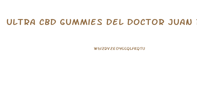 Ultra Cbd Gummies Del Doctor Juan Rivera