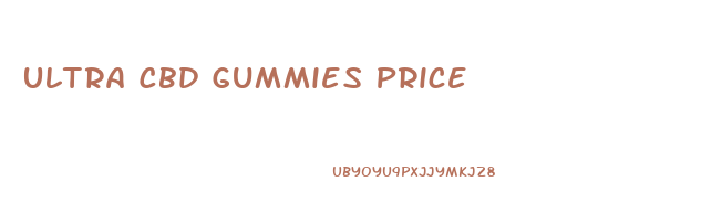 Ultra Cbd Gummies Price