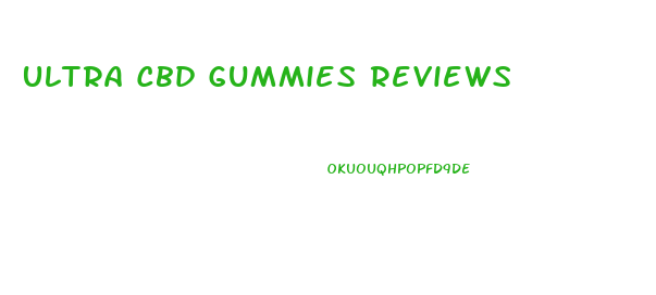 Ultra Cbd Gummies Reviews