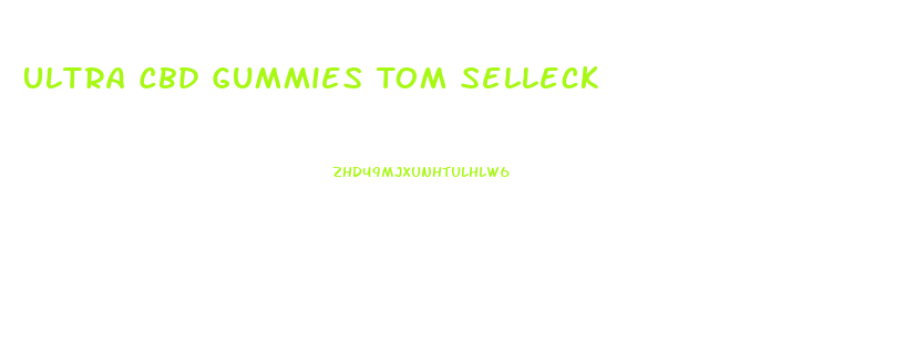Ultra Cbd Gummies Tom Selleck