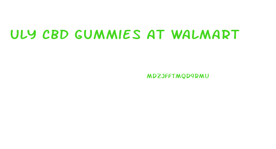 Uly Cbd Gummies At Walmart