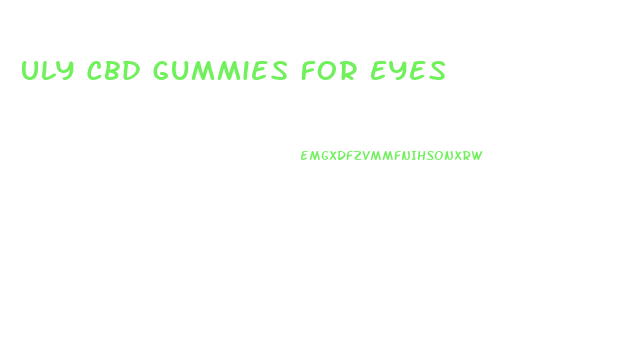 Uly Cbd Gummies For Eyes