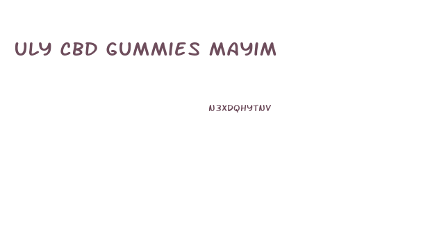 Uly Cbd Gummies Mayim