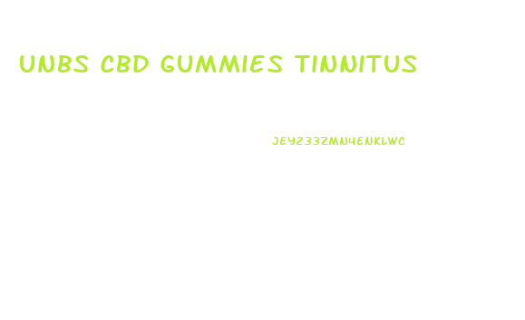Unbs Cbd Gummies Tinnitus