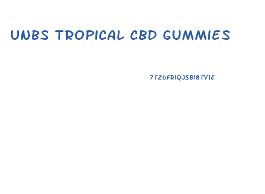 Unbs Tropical Cbd Gummies