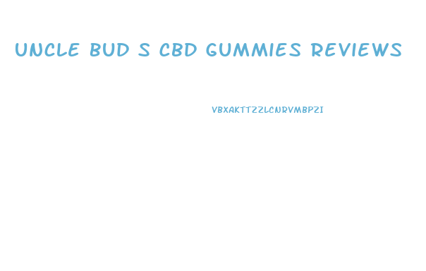 Uncle Bud S Cbd Gummies Reviews