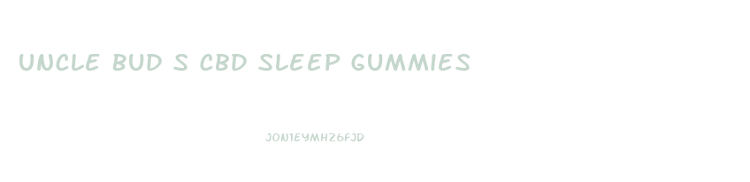 Uncle Bud S Cbd Sleep Gummies