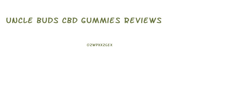 Uncle Buds Cbd Gummies Reviews