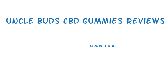 Uncle Buds Cbd Gummies Reviews