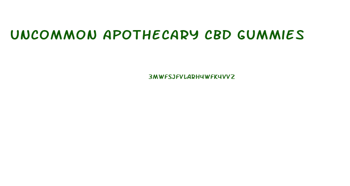 Uncommon Apothecary Cbd Gummies