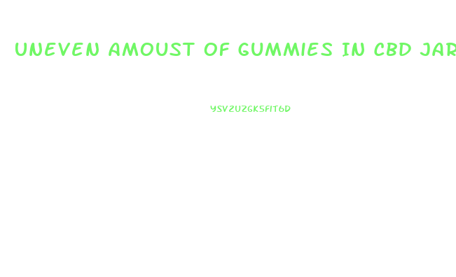 Uneven Amoust Of Gummies In Cbd Jar