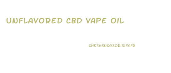 Unflavored Cbd Vape Oil