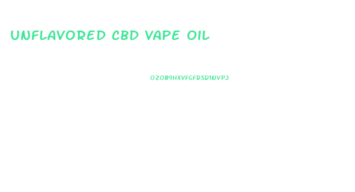 Unflavored Cbd Vape Oil