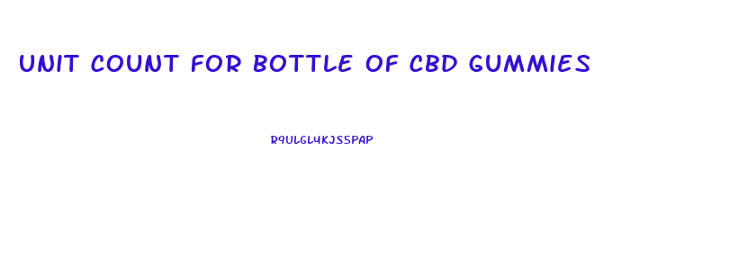 Unit Count For Bottle Of Cbd Gummies