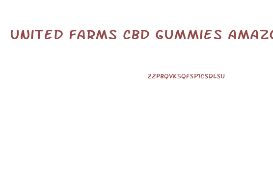 United Farms Cbd Gummies Amazon