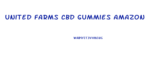 United Farms Cbd Gummies Amazon