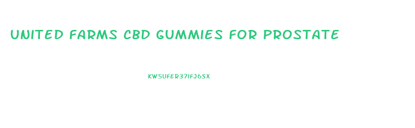 United Farms Cbd Gummies For Prostate