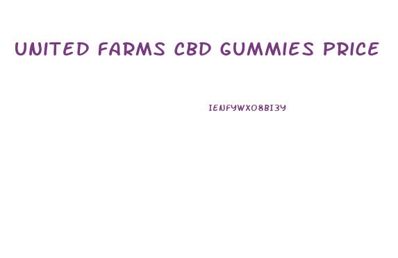 United Farms Cbd Gummies Price