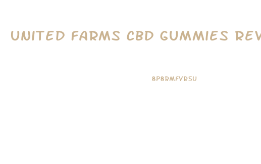 United Farms Cbd Gummies Review