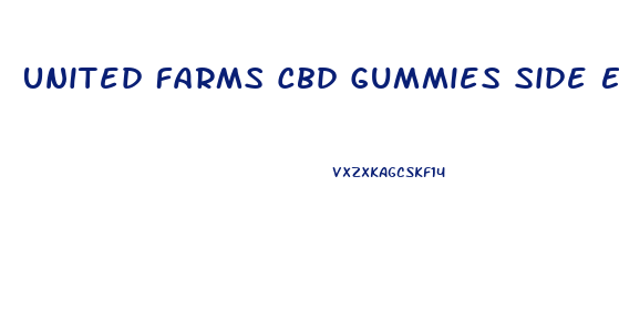 United Farms Cbd Gummies Side Effects