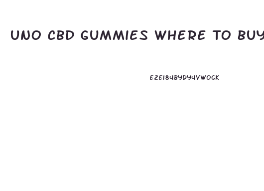 Uno Cbd Gummies Where To Buy