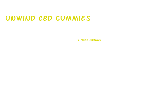 Unwind Cbd Gummies