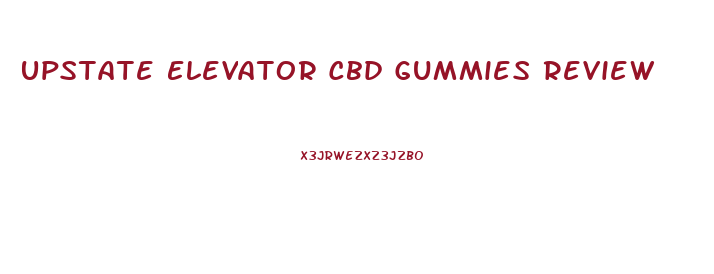 Upstate Elevator Cbd Gummies Review